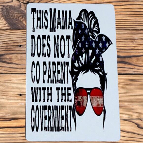 Handmade Other - This Mama Does Not Co-Parent with the Government Magnet